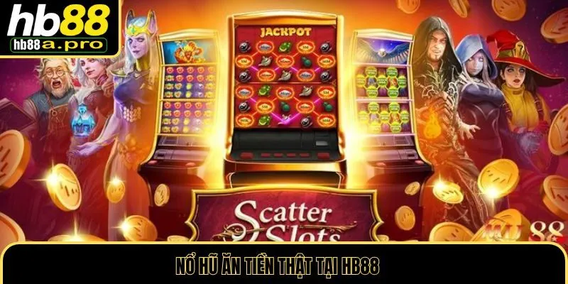 Nổ hũ ăn tiền thật